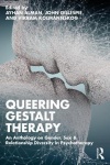 Queering Gestalt Therapy - An Anthology on Gender, Sex & Relationship Diversity in Psychotherapy