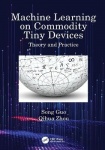 Machine Learning on Commodity Tiny Devices - Theory and Practice