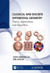 Classical and Discrete Differential Geometry - Theory, Applications and Algorithms