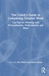 The Coach's Guide to Completing Creative Work - Top Tips for Working with Procrastination, Perfectionism and More