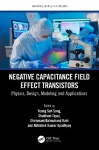 Negative Capacitance Field Effect Transistors - Physics, Design, Modeling and Applications