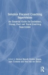 Solution Focused Coaching Supervision - An Essential Guide for Individual, Group, Peer and Team Coaching Supervision