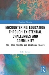 Encountering Education through Existential Challenges and Community - Re-connection and Renewal for an Ecologically based Future