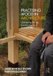Practising Wood in Architecture - Connecting Design, Construction and Sustainability