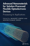 Advanced Nanomaterials for Solution-Processed Flexible Optoelectronic Devices - Processing to Applications