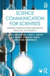 Science Communication for Scientists - Linking Strategy with Creativity, Practice, and Respect