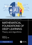 Mathematical Foundations of Deep Learning - Theory and Algorithms
