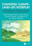 Changing Climate–Land–Life Interplay - Spatial Approaches for Biodiversity, Agriculture, and Land Resilience in Emerging Economi
