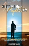 Shifting My Prophetic Life: Structuring&Developing Prophetic Ministry Purposefully