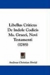 Libellus Criticus de Indole Codicis Ms. Graeci, Novi Testamenti (1785)