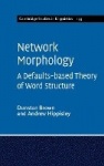 Network Morphology: A Defaults-based Theory of Word Structure