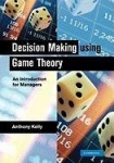 Decision Making Using Game Theory: An Introduction for Managers