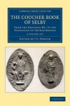 The Coucher Book of Selby 2 Volume Set: From the Original MS. in the Possession of Thomas Brooke