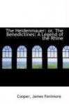 The Heidenmauer - Or, the Benedictines: A Legend of the Rhine
