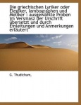 Die Griechischen Lyriker Oder Elegiker, Iambographen Und Meliker - Ausgew Hlte Proben Im Versmasz de
