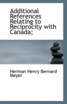 Additional References Relating to Reciprocity with Canada;