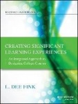 Creating Significant Learning Experiences - An Integrated Approach to Designing College Courses