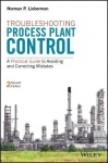 Troubleshooting Process Plant Control - A Practical Guide to Avoiding and Correcting Mistakes 2e