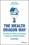 The Wealth Dragon Way, Revised Edition - The Why, the When and the How to Become Infinitely Wealthy