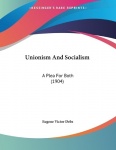 Unionism And Socialism - A Plea For Both (1904)