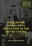 Developing Visual Arts Education in the United States - Massachusetts Normal Art School and the Normalization of Creativity