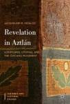 Revelation in Aztlán : Scriptures, Utopias, and the Chicano Movement