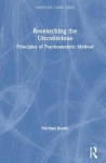 Researching the Unconscious - Principles of Psychoanalytic Method
