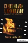 Every Frame a Rembrandt - Art and Practice of Cinematography