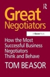 Great Negotiators - How the Most Successful Business Negotiators Think and Behave