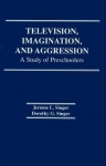 Television, Imagination, and Aggression - A Study of Preschoolers
