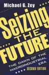 Seizing the Future - Dawn of the Macroindustrial Era