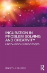 Incubation in Problem Solving and Creativity - Unconscious Processes