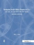 Designing Audio Effect Plugins in C++ - For AAX, AU, and VST3 with DSP Theory