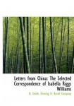 Letters from China - The Selected Correspondence of Isabella Riggs Williams