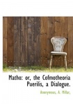 Matho - Or, the Cofmotheoria Puerilis, a Dialogue.