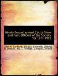 Ninety-Second Annual Cattle Show and Fair; Officers of the Society for 1911-1912