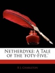 Netherdyke - A Tale of the 'Foty-Five.'