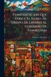 Comunicacion Que Dirige El Illmo. Sr. Obispo De Linares Al Gobierno De Tamaulipas - Sobre La Circular Espedida En Tampíco En 16 