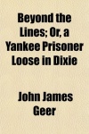 Beyond the Lines; Or, a Yankee Prisoner Loose in Dixie