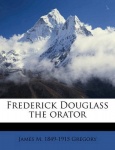 Frederick Douglass the Orator