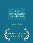 The Psychoanalytic Method - Scholar's Choice Edition