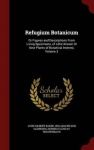 Refugium Botanicum - Or Figures and Descriptions from Living Specimens, of Little Known or New Plants of Botanical Interest, Vol
