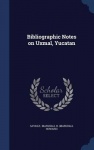 Bibliographic Notes on Uxmal, Yucatan