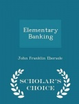 Elementary Banking - Scholar's Choice Edition
