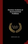 Decision Analysis of Environmental Problems