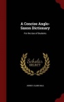 A Concise Anglo-Saxon Dictionary - For the Use of Students