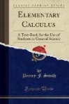 Elementary Calculus - A Text-Book for the Use of Students in General Science (Classic Reprint)