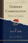 German Composition - With Notes and Vocabularies (Classic Reprint)
