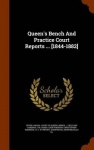 Queen's Bench And Practice Court Reports ... [1844-1882]