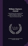 William Clayton's Journal: A Daily Record of the Journey of the Original Company of Mormon Pioneers From Nauvoo, Illinois, to th